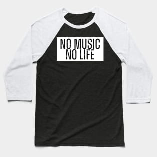 NO MUSIC NO LIFE Baseball T-Shirt